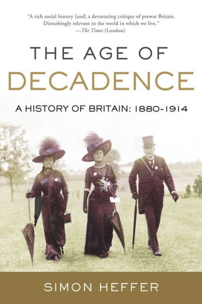 The Age of Decadence: A History Britain: 1880-1914