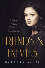 Amazon uk audio books download Friends and Enemies: A Life in Vogue, Prison, & Park Avenue 9781643139555