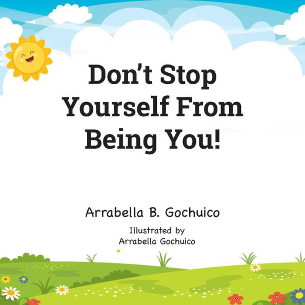 Don't Stop Yourself From Being You!