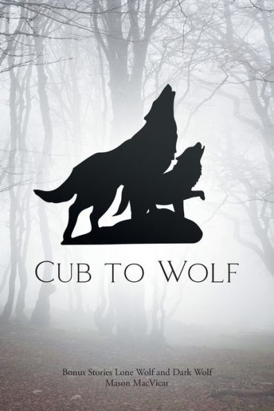 Cub to Wolf: Bonus Stories Lone Wolf and Dark