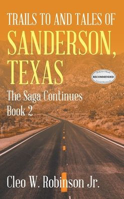Trails to and Tales of Sanderson, Texas: The Saga Continues Book 2