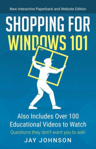 Title: Shopping for Windows 101: Also Includes Over 100 Educational Videos to Watch, Author: Jay Johnson