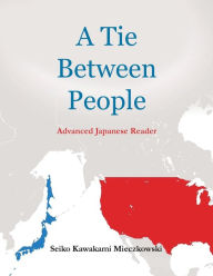 Title: A Tie Between People: Advance Japanese Reader, Author: Seiko Kawakami Mieczkowski