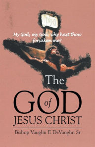 Title: The God of Jesus Christ, Author: Vaughn DeVaughn