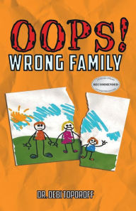 Title: Oops! Wrong Family, Author: Dr. Debi Toporo?