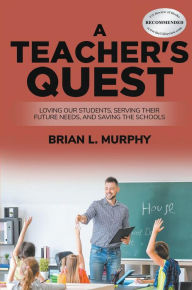 Title: A Teacher's Quest, Author: Brian L Murphy