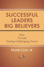 Successful Leaders Big Believers