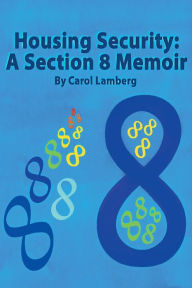 Title: Housing Security: A Section 8 Memoir, Author: Carol Lamberg