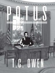 Title: Potus: A Political Fantasy in Three Parts, Author: T. C. Owen