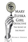 Mary Eliska Girl Detective: The Secret of the Night