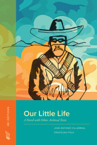 Download books isbn number Our Little Life: A Novel with Other Archival Texts 9781643150789 by José Antonio Villarreal, Juan Velasco  (English Edition)
