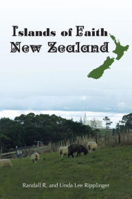 Title: Islands of Faith: New Zealand, Author: Randall R. Ripplinger