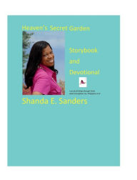 Title: Heaven's Secret Garden: Storybook and Devotional, Author: Shanda Sanders