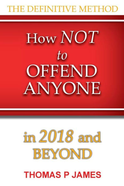 How Not to Offend Anyone in 2018 and Beyond