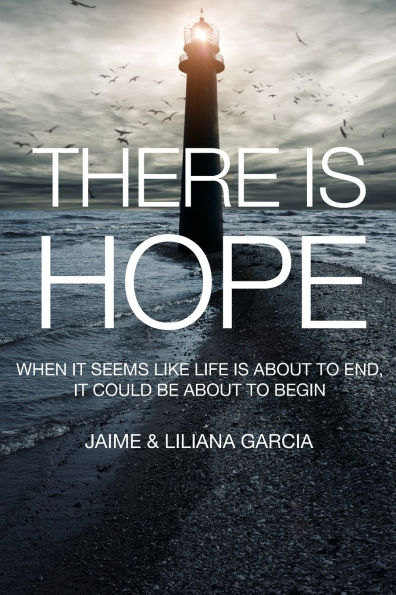 There Is Hope: When It Seems Like Life Is about to End, It Could Be about to Begin