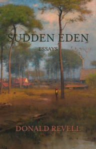 Title: Sudden Eden: Essays, Author: Donald Revell