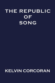 Title: The Republic of Song, Author: Kelvin Corcoran