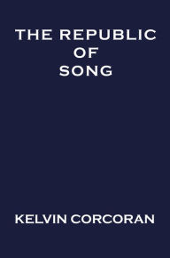 Title: The Republic of Song, Author: Kelvin Corcoran