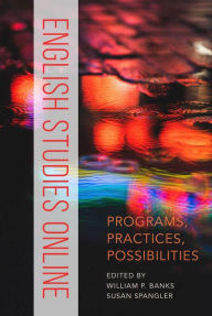 Title: English Studies Online: Programs, Practices, Possibilities, Author: William P. Banks