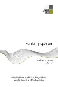 Title: Writing Spaces: Readings on Writing Volume 4, Author: Dana Driscoll