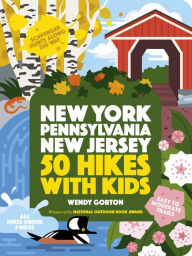 Title: 50 Hikes with Kids New York, Pennsylvania, and New Jersey, Author: Wendy Gorton