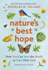 Title: Nature's Best Hope (Young Readers' Edition): How You Can Save the World in Your Own Yard, Author: Douglas W. Tallamy