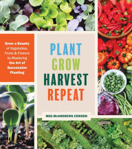 Joomla pdf book download Plant Grow Harvest Repeat: Grow a Bounty of Vegetables, Fruits, and Flowers by Mastering the Art of Succession Planting by  (English literature)