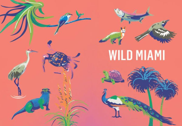 Wild Miami: Explore the Amazing Nature in and Around South Florida