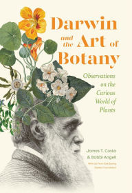 Title: Darwin and the Art of Botany: Observations on the Curious World of Plants, Author: James T. Costa