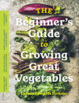 Alternative view 1 of The Beginner's Guide to Growing Great Vegetables