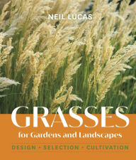 Title: Grasses for Gardens and Landscapes, Author: Neil Lucas