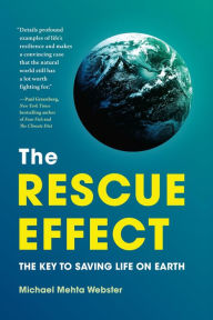 Textbooks download free pdf The Rescue Effect: The Key to Saving Life on Earth ePub RTF iBook 9781643261492 by Michael Mehta Webster, Michael Mehta Webster
