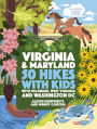 50 Hikes with Kids Virginia and Maryland: With Delaware, West Virginia, and Washington DC