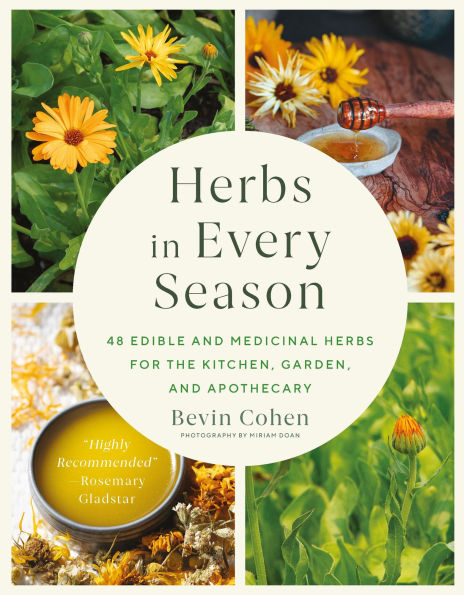 Herbs Every Season: 48 Edible and Medicinal for the Kitchen, Garden, Apothecary
