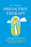 Alternative view 1 of Psilocybin Therapy: Understanding How to Use Nature's Psychedelics for Mental Health