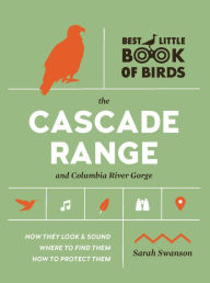 Title: Best Little Book of Birds The Cascade Range and Columbia River Gorge, Author: Sarah Swanson