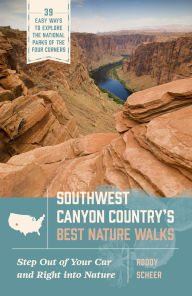 Download new books nook Southwest Canyon Country's Best Nature Walks: 39 Easy Ways to Explore the National Parks of the Four Corners (English Edition) 9781643263236 by Roddy Scheer 