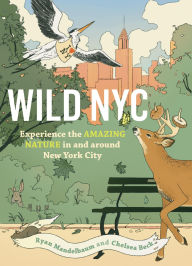 Title: Wild NYC: Experience the Amazing Nature in and around New York City, Author: Ryan Mandelbaum
