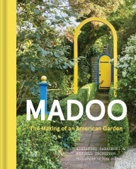 Title: Madoo: The Making of an American Garden, Author: Alejandro Saralegui