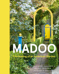 Title: Madoo: The Making of an American Garden, Author: Alejandro Saralegui