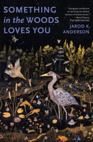 Title: Something in the Woods Loves You, Author: Jarod K. Anderson