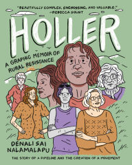 Title: Holler: A Graphic Memoir of Rural Resistance, Author: Denali Sai Nalamalapu