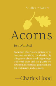 Title: Acorns: In a Nutshell, Author: Charles Hood