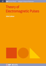 Title: Theory of Electromagnetic Pulses, Author: John Lekner