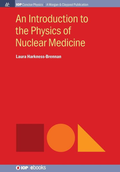 An Introduction to the Physics of Nuclear Medicine / Edition 1