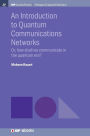An Introduction to Quantum Communication Networks: Or, How Shall We Communicate in the Quantum Era? / Edition 1