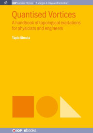 Title: Quantised Vortices: A handbook of topological excitations, Author: Tapio Simula