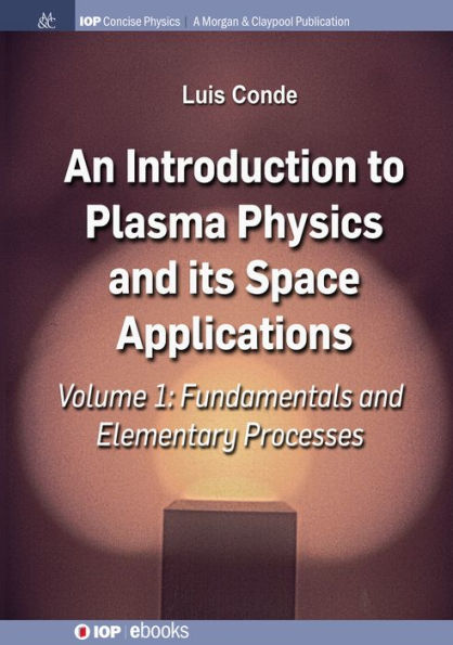 An Introduction to Plasma Physics and Its Space Applications, Volume 1: Fundamentals and Elementary Processes / Edition 1