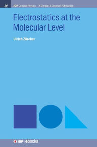 Title: Electrostatics at the Molecular Level / Edition 1, Author: Ulrich Zurcher
