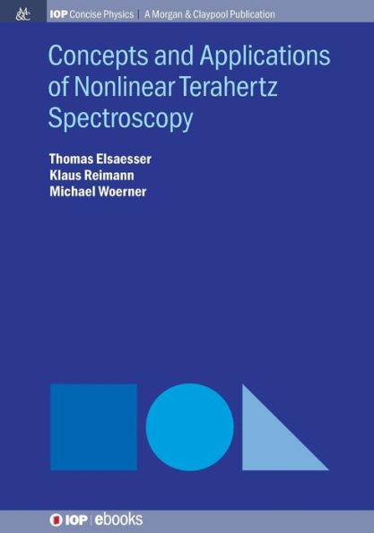 Concepts and Applications of Nonlinear Terahertz Spectroscopy / Edition 1